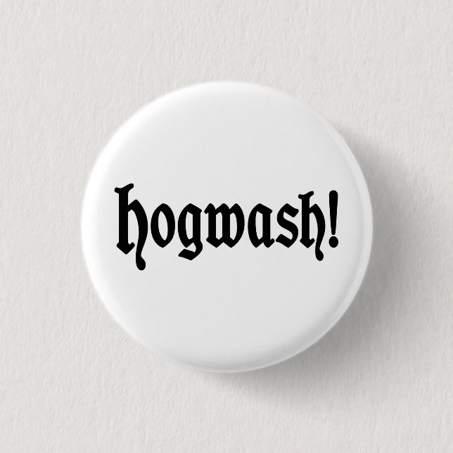Hogwash! 1 Inch Round Button (Front)