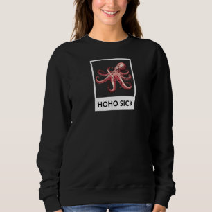 Hoho Sick Octopus Sweatshirt