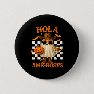 Hola Amighosts Funny Spanish Halloween Cowboy Ghos 2 Inch Round Button