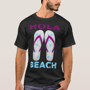 Hola Beach  Beach Vacation Summer Flip Flops 4 T-Shirt