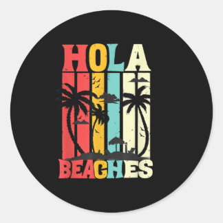 Hola Beaches Funny Aloha Beach Family Summer Vacat Classic Round Sticker
