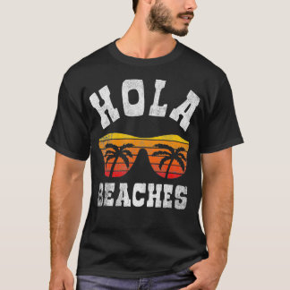 Hola Beaches Funny Beach Vacation a Cute Summer vi T-Shirt