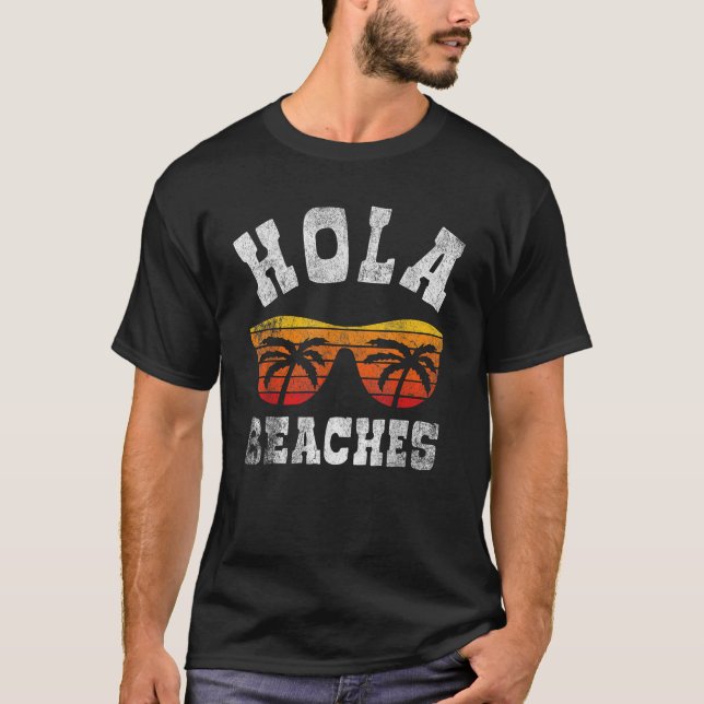 Hola Beaches Funny Beach Vacation a Cute Summer vi T-Shirt (Front)