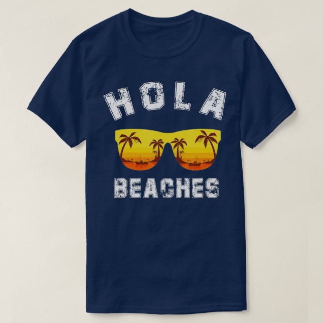 Hola Beaches  Funny Beach Vacation  Summer  T-Shirt (Design Front)