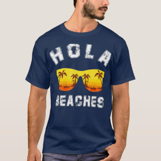 Hola Beaches Funny Beach Vacation Summer T-Shirt