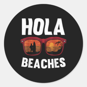 Hola Beaches Funny Summer Beach Vacation Classic Round Sticker