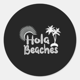 Hola Beaches Funny Tropical Summer Palm Tree Vacat Classic Round Sticker