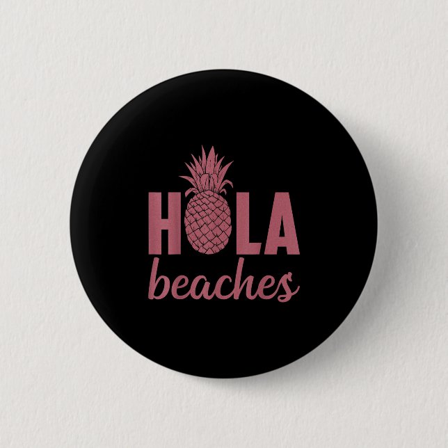 Hola Beaches Pineapple Funny Beach Vacation Hawaii 2 Inch Round Button (Front)