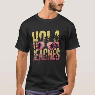 Hola Beaches Retro Sunset Funny Summer Beach Vibes T-Shirt