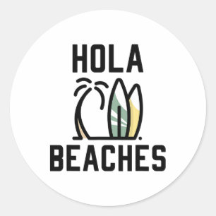 Hola Beaches Surf Board Funny Beach Vacation  Classic Round Sticker