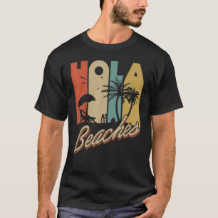 Hola Beaches Tropical Summer Vacay Group Meme Fun T-Shirt