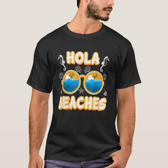 Hola Beaches Vacation Summer  Sunglasses Sunset Be T-Shirt (Front)