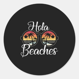 Hola Beaches Vacation Wedding Honeymoon Sun Lover Classic Round Sticker