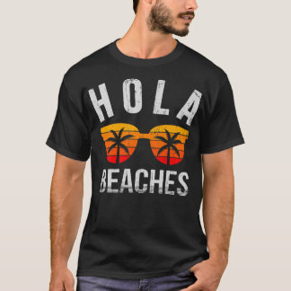 Hola BeachesFunny Beach VacationSummer T-Shirt