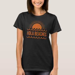 Hola Blue Sea Beaches In Sunset   Hola Beaches T-Shirt