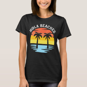 Hola Blue Sea Beaches In Sunset Twin Palm Tress T-Shirt