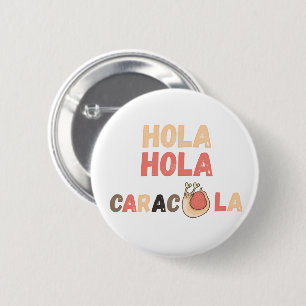 Hola Caracola Spanish Pun 2 Inch Round Button