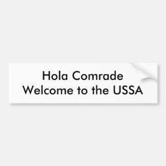 Hola Comrade Welcome to the USSA Bumper Sticker