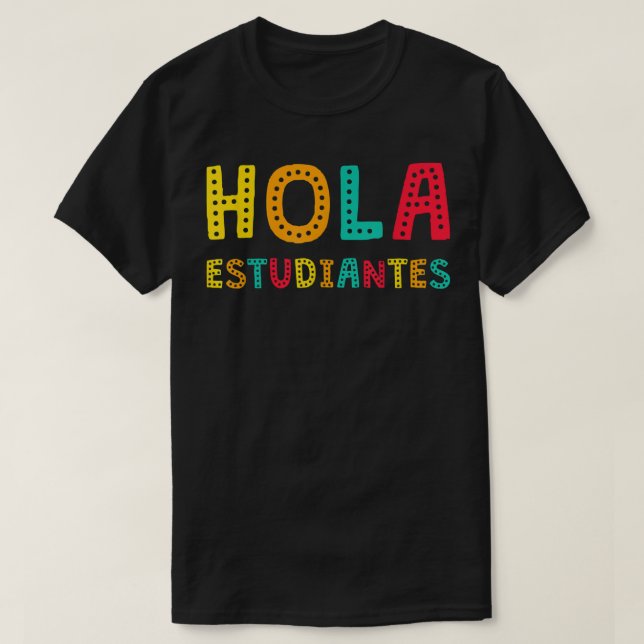 Hola Estudiantes, Maestra Back to School Spanish T T-Shirt (Design Front)