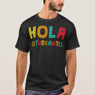Hola Estudiantes, Maestra Back to School Spanish T T-Shirt