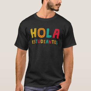Hola Estudiantes, Maestra Back To School Spanish T T-Shirt