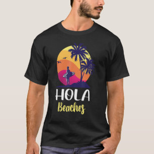 Hola Pro Suffer Beaches Summer Vacation Retro Suns T-Shirt