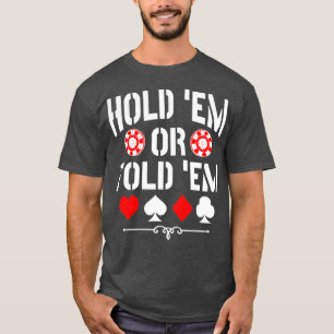 Hold Em Or Fold Em Texas Holdem Poker  T-Shirt