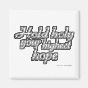 Hold Holy Your Highest Hope (Nietzsche) Magnet