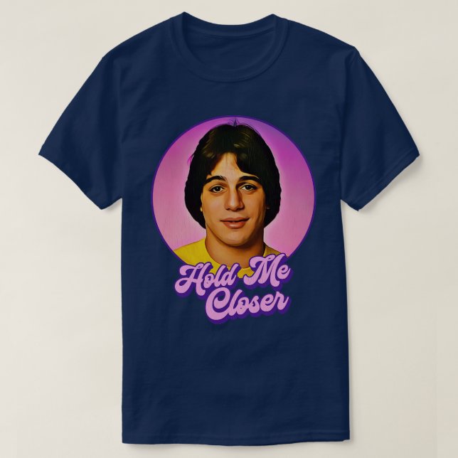 Hold Me Closer Tony Danza T-Shirt (Design Front)