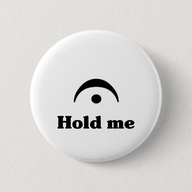 Hold Me: I'm a Fermata 2 Inch Round Button (Front)