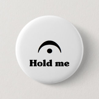 Hold Me: I'm a Fermata 2 Inch Round Button