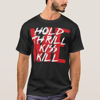 Hold Me, Thrill Me, Kiss Me, Kill Me T-Shirt