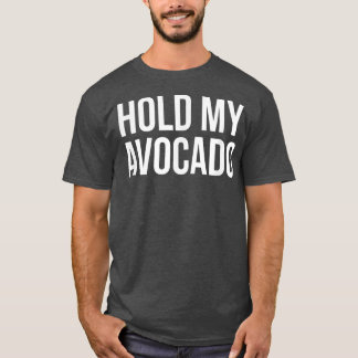 Hold My Avocado T-Shirt