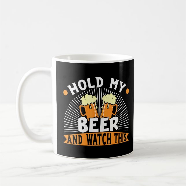 Hold My Beer And Watch This Beer Drinking  Coffee Mug (Left)