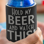 Hold My Beer And Watch This | Black & Grey Funny Can Cooler<br><div class="desc">There's one at every party! Celebrate with friends and comical beer cozies while keeping your favourite brew nice and cool. Black background with a distinct grey block font make for durable and hilarious drinking humour beverage coolers. Great for BBQs, 21st and over birthday parties or for Dad on Father's Day!...</div>