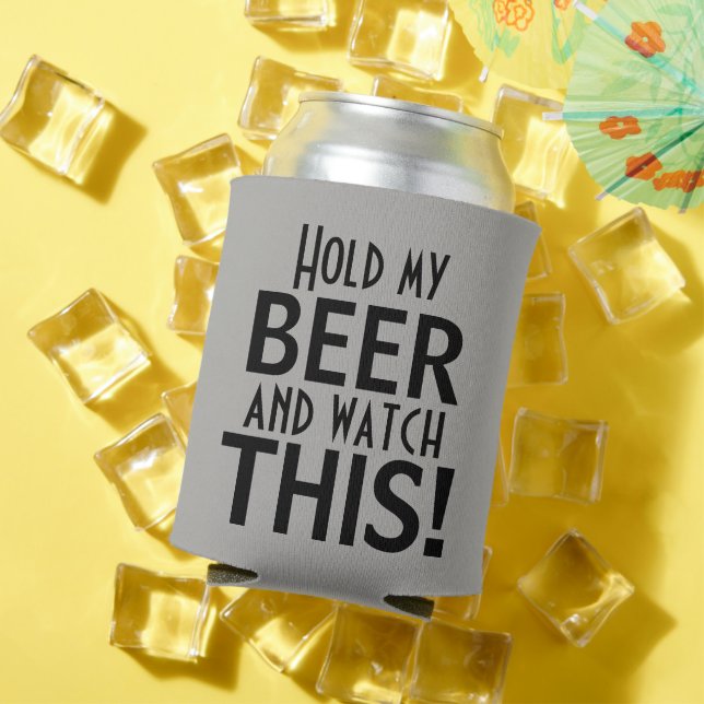 Hold My Beer And Watch This | Funny Can Cooler (In Situ Summer)