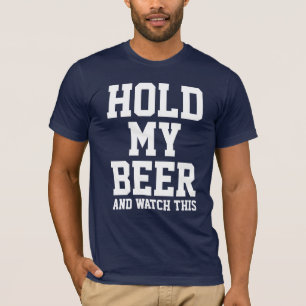 HOLD MY BEER AND WATCH THIS T-Shirt