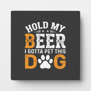 Hold My Beer Dog Lover Plaque