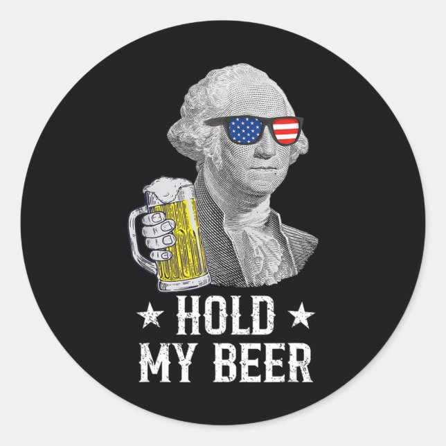 Hold My Beer George Washington Patriot Funny 4th O Classic Round Sticker (Front)