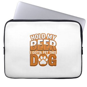 Hold My Beer I Gotta Pet This Dog Funny Dog Lover Laptop Sleeve