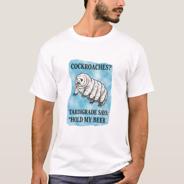 Hold My Beer Tardigrade Meme T-Shirt (Front)