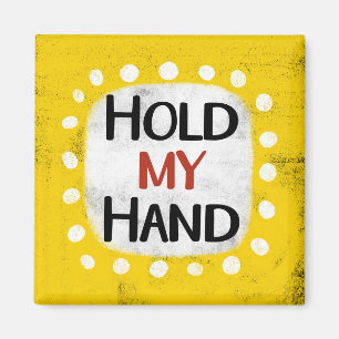 Hold My Hand Refrigerator Magnet