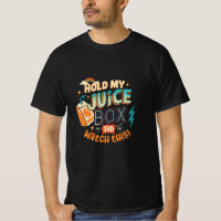 hold  my juice box and watch this 