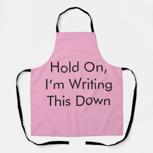 Hold On, I’m Writing This Down Apron