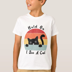Hold On I See A Cat, Funny Cat lover T-Shirt
