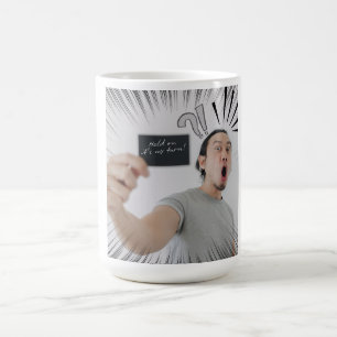 Hold On It’s My Turn! – Comic Expression Design Coffee Mug