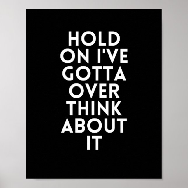 Hold On I've Gotta Over Think About It Poster (Front)