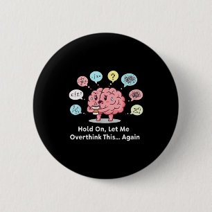 Hold On Let Me Overthink This Brain Again 2 Inch Round Button