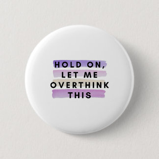hold on let me overthink this design 2 inch round button