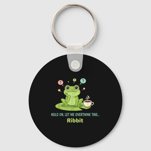 Hold On Let Me Overthink This Frog Ribbit  Keychain (Front)